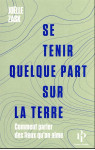 Se tenir quelque part sur la terre : comment parler des lieux qu'on aime