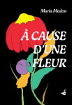 à cause d'une fleur