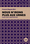 Nous n'irons plus aux urnes - plaidoyer pour l'abstention