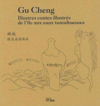 Gu cheng, contes illustres de l'ile aux eaux tumultueuses