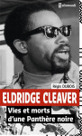 Eldridge cleaver vies et morts d une panthere noire