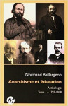 Anarchisme et education  -  anthologie tome 1  -  1793-1918