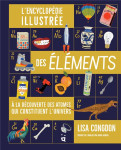 L'encyclopedie illustree des elements : à la decouverte des atomes qui constituent l'univers