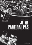 Je ne partirai pas : mon histoire est celle de palestine