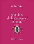 Petit eloge de la jouissance feminine