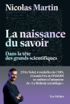 La naissance du savoir : dans la tete des grands scientifiques