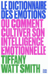 Le dictionnaire des emotions : ou comment cultiver son intelligence emotionnelle