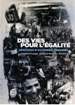 Des vies pour l'egalite : memoires d'ouvriers immigres