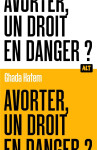 Avorter, un droit en danger ? / collection alt