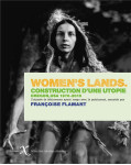 Women's lands. construction d'une utopie. oregon, usa, 1970-2010 : l'odysee des batisseurs ayant rompu avec le patriarcat