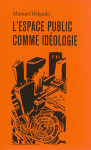 L' espace public comme ideologie