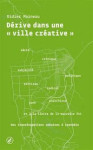 Derive dans une ville creative  -  recit critique, subjectif, politique... des transformations urbaines a grenoble