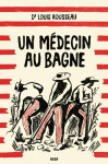 Les hommes punis  -  un medecin au bagne