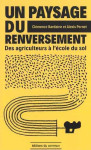 Un paysage du renversement  -  des agriculteurs a l'ecole du sol