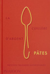 La cuillere d'argent : pates  -  recettes italiennes authentiques