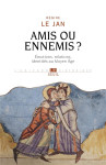 Amis ou ennemis ? emotions, relations, identites au moyen age