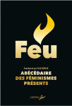 Feu, abecedaire des feminismes presents