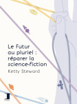 Le futur au pluriel : réparer la science-fiction