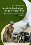 Arménie-azerbaïdjan, une guerre sans fin ?