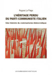 Lheritage perdu du parti comuniste italien : une histoire du communisme democratique