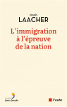 L'immigration a l'epreuve de la nation