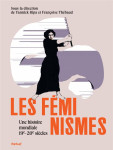 Les feminismes : une histoire mondiale 19e - 20e siecles