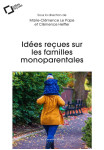 Idees recues sur les familles monoparentales