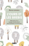 L'ours et les brebis - memoires d'un berger transhumant des pyrenees a la gironde