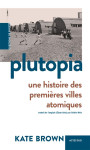 Une histoire des premieres villes atomiques : l'utopie tragique des états-unis et de l'urss