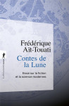 Contes de la lune - essai sur la fiction et la science modernes