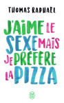 J'aime le sexe, mais je prefere la pizza