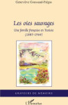 Les oies sauvages  -  une famille francaise en tunisie (1885-1964)