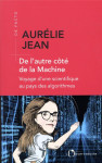 De l'autre cote de la machine  -  voyage d'une scientifique au pays des algorithmes