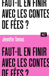 Faut-il en finir avec les contes de fées ? collection alt