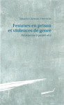 Femmes en prison et violences de genre - resistances a perpetuite