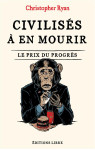 Civilises a en mourir - le prix du progres