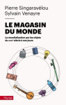 Le magasin du monde : la mondialisation par les objets du xviiie siecle a nos jours