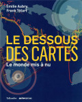 Le dessous des cartes - le monde mis a nu