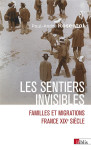 Les sentiers invisibles : familles et migrations  -  france, xixe siecle