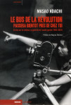 Le bus de la revolution passera bientot pres de chez toi  -  ecrits sur le cinema, la guerilla et l'avant-garde (1963-2010)