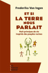 A l'ecoute des voix de la terre - huit principes de vie inspires des peuples racines