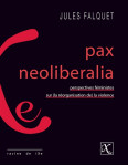 Pax neoliberalia  -  perspectives feministes sur la reorganisation de la violence