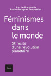 Feminismes dans le monde  -  23 recits d'une revolution planetaire