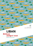 Liban - debout malgré tout