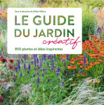 Le guide creatif du jardin  -  850 plantes et idees inspirantes