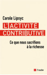 L'activite contributive : ce que nous sacrifions a la richesse