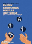 Enjeux libertaires pour le xxie siecle par un anarchiste neophyte