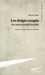 Les doigts coupes  -  une anthropologie feministe