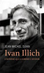 Ivan illich : l'homme qui a libere l'avenir