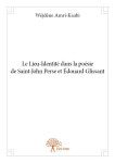 Le lieu-identite dans la poesie de saint-john perse et edouard glissant